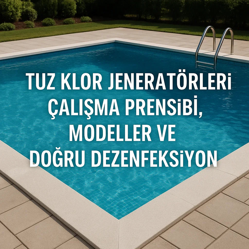 Yüzme havuzu kenarında tuz klor jeneratörleri çalışma prensibi ve doğru dezenfeksiyon yazısı